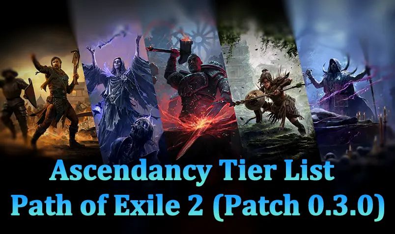 Path of Exile 2 Ascendancy Tier List – The Third Edict Season (Patch 0.3.0)